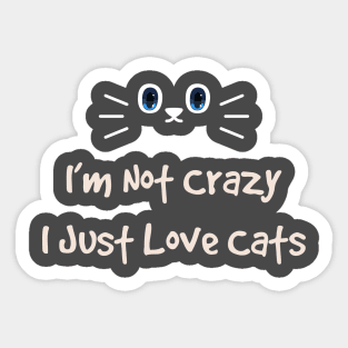 Im Not Crazy i just love cats Sticker